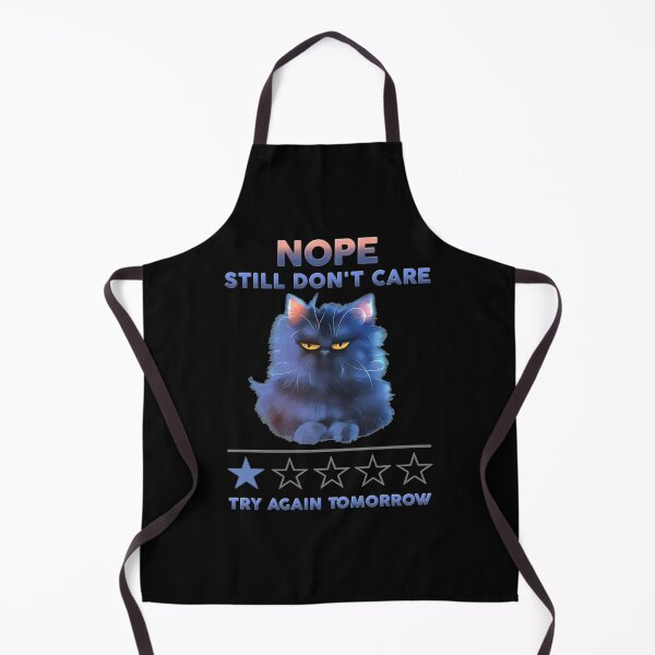 Item preview, Nope still don't care try again tomorrow Funny cat designed and sold by ArronsBooth.