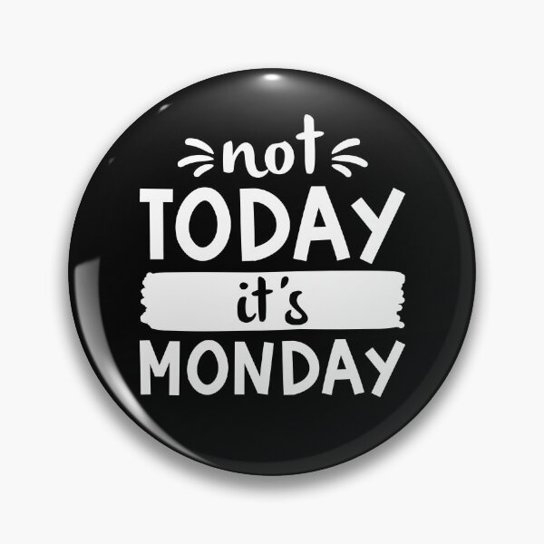 Item preview, Not Today It’s Monday designed and sold by cherrific.