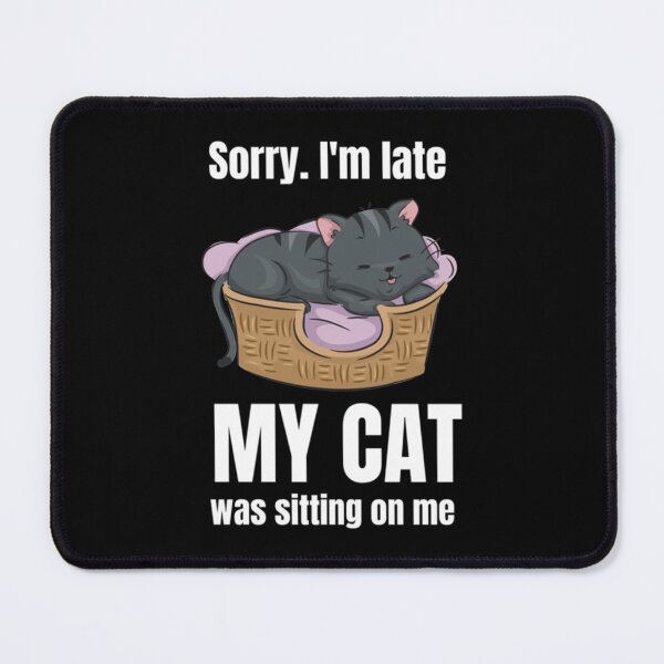 Item preview, My Cat Was Sleeping On Me designed and sold by LemonMuMu.