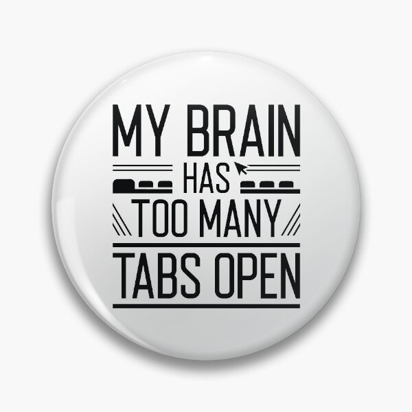 Item preview, My Brain Has Too Many Tabs Open designed and sold by cherrific.