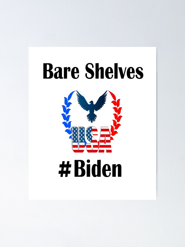 " Bare Shelves Biden" Poster by imadelhassak Redbubble