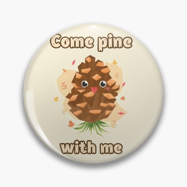 Item preview, Come Pine With Me. Cute Funny Pine Cone designed and sold by Rebel-Design.