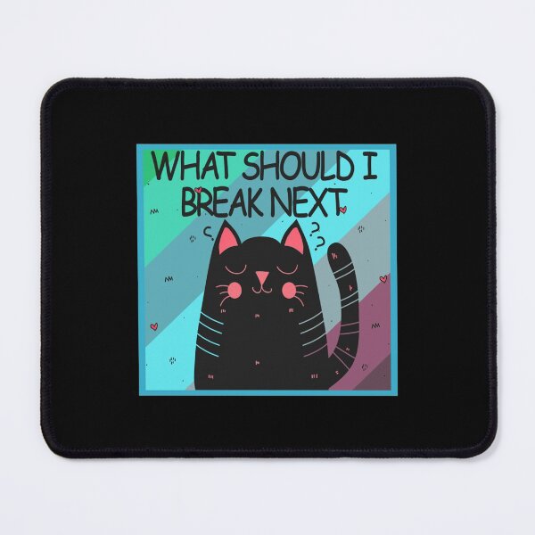Item preview, What Should I Break Next eye rolling cat funny kitty kittens lover cute adorable neko meow nyaa pur designed and sold by LemonMuMu.