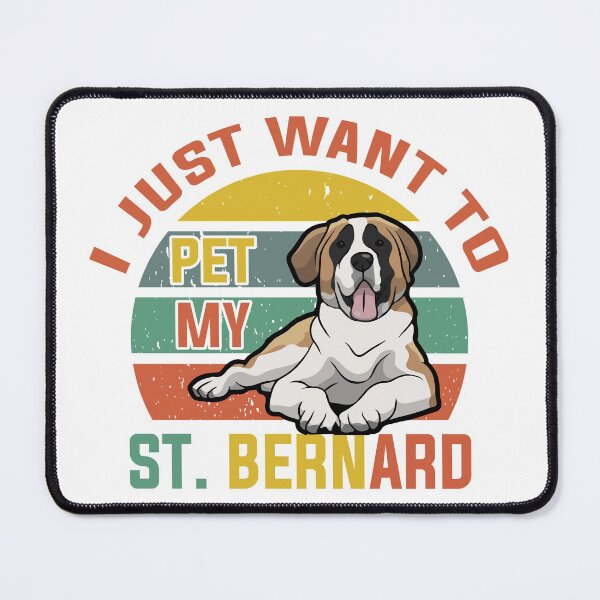 Item preview, I JUST WANT TO PET MY ST. BERNARD COLLECTION designed and sold by JRM Tees & More Store.
