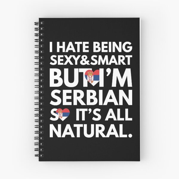 Item preview, Hate Being Sexy and Smart, But I am Serbian It is All Natural designed and sold by elhefe.