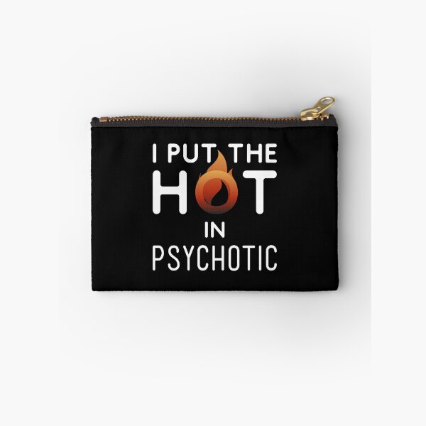 Item preview, I Put The Hot In Psychotic - Gorgeous But Unstable - Hot But Need Therapy - A Great Teaser Gift For Your Loved One designed and sold by crazycollective.