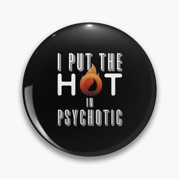 Item preview, I Put The Hot In Psychotic - Gorgeous But Unstable - Hot But Need Therapy - A Great Teaser Gift For Your Loved One designed and sold by crazycollective.