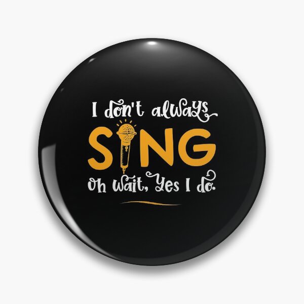 Item preview, I Don't Always Sing Oh Wait Yes I Do - Funny Singer Gift graphic designed and sold by theodoros20.