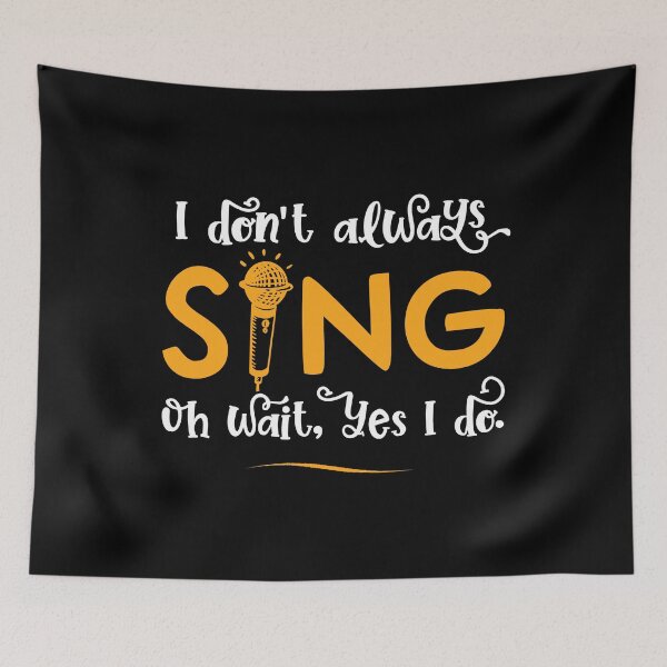 Item preview, I Don't Always Sing Oh Wait Yes I Do - Funny Singer Gift graphic designed and sold by theodoros20.