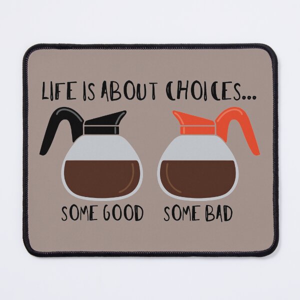 Item preview, Coffee Fun - Life is About Choices, Some Good, Some Bad designed and sold by Kris Kuhn.