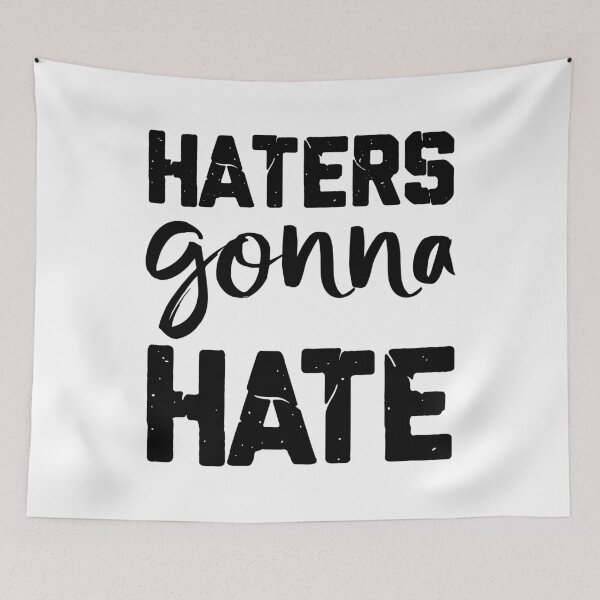 Item preview, Haters Gonna Hate designed and sold by Bendthetrend.