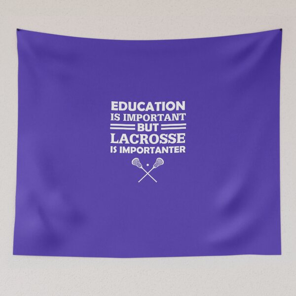 Item preview, Education Is Important But Lacrosse Is Importanter designed and sold by AlwaysAwesome.
