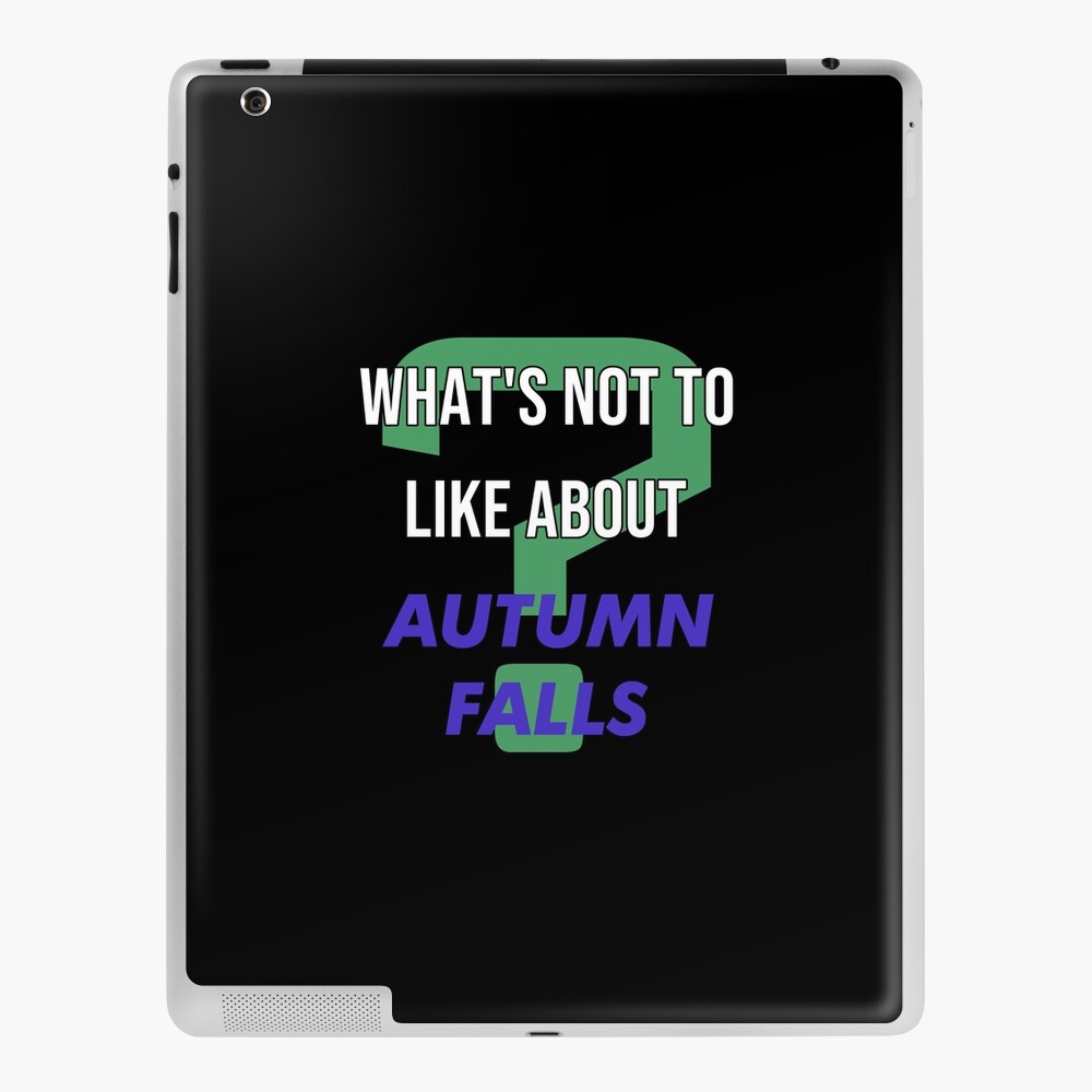 Whats not to like about - Autumn Falls iPad Case & Skin by 2Girls1Shirt |  Redbubble