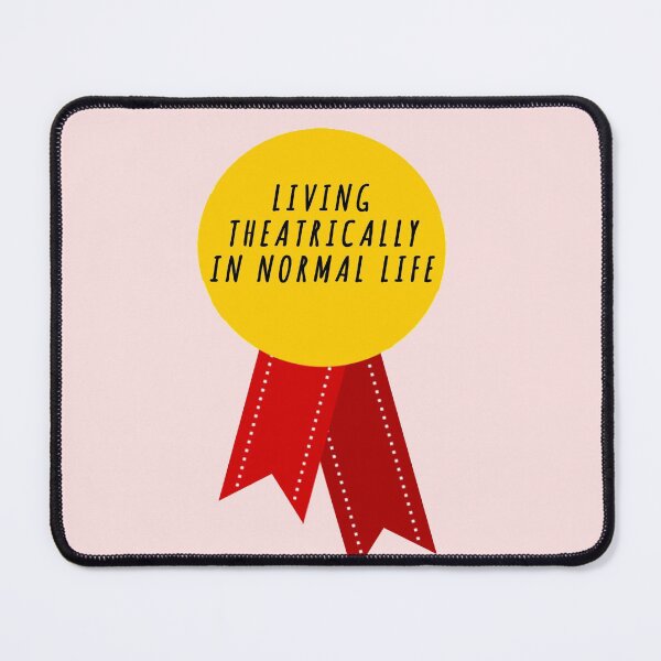 Item preview, living theatrically in normal life designed and sold by aluap106.