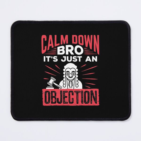 Item preview, Mock Trial Calm Down Bro It's Just An Objection  designed and sold by jaygo.