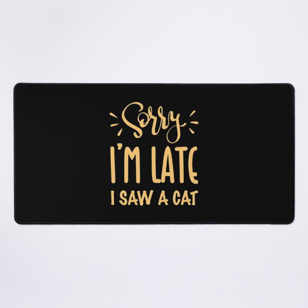 Item preview, Sorry I’m late. I saw a CAT designed and sold by monteroshirt.
