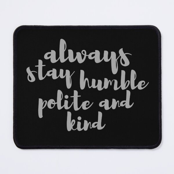 Item preview, Always be humble polite and kind designed and sold by Digital Lama Creations.