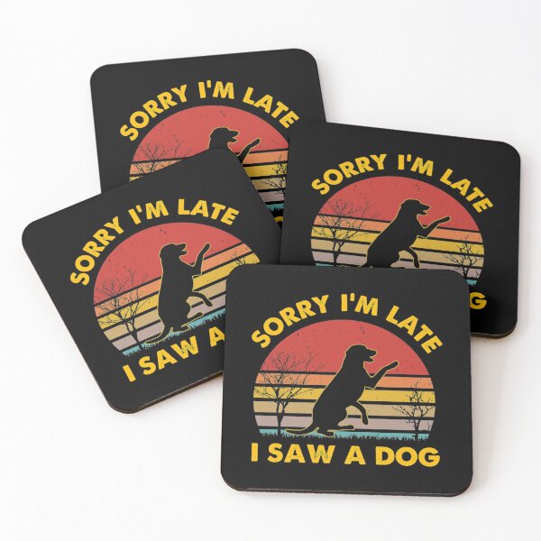 Item preview, Sorry Im Late I Saw A Dog designed and sold by monteroshirt.