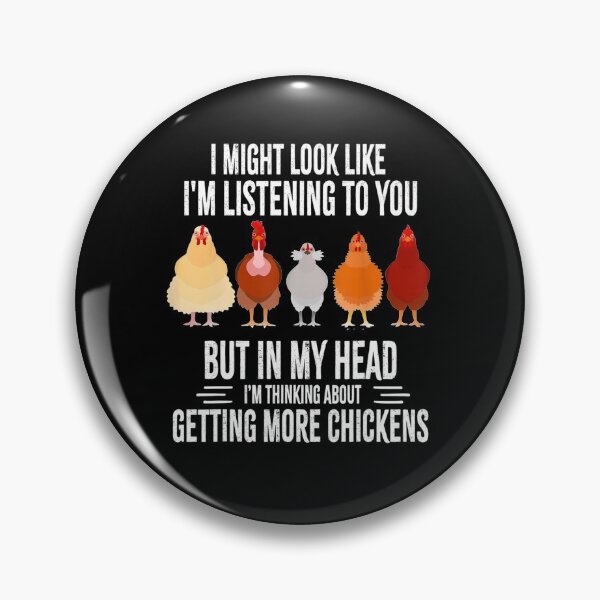 Item preview, I Might Look Like I Am Listening to you But In my head I am Thinking Get More chickens designed and sold by AubreyDouglas.