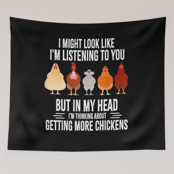 Item preview, I Might Look Like I Am Listening to you But In my head I am Thinking Get More chickens designed and sold by AubreyDouglas.