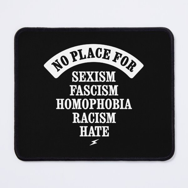 Item preview, NO PLACE FOR SEXISM RACISM FASCISM HATE HOMOPHOBIA BY SUBGIRL designed and sold by SUBGIRL.
