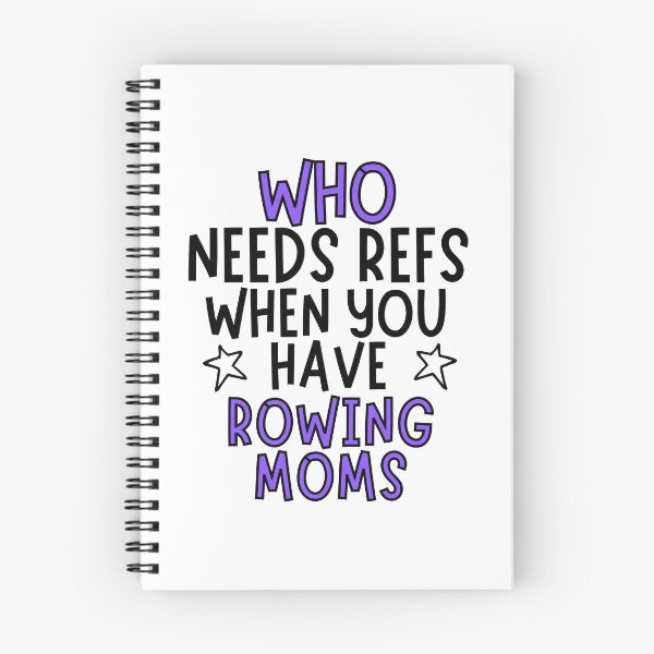 Item preview, Who needs refs when you have rowing moms? designed and sold by TheGreenGoat.