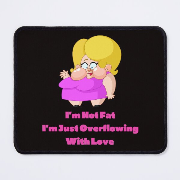 Item preview, I’m Not Fat, I’m Just Overflowing With Love-Black Background designed and sold by Trendi61.