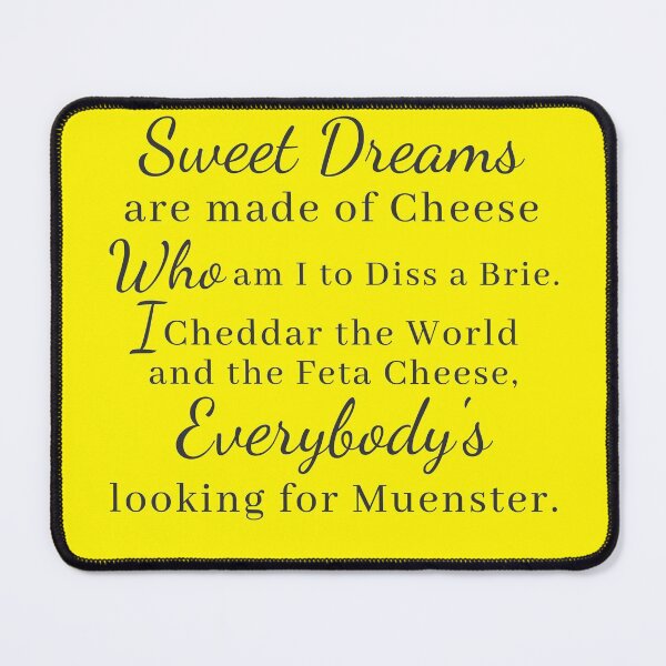Item preview, Sweet Dreams Are Made of Cheese Who Am I To Diss a Brie I cheddar the world and the feta cheese designed and sold by GraphicDesign15.