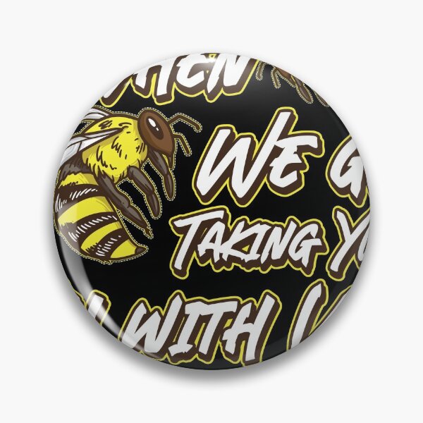 Item preview, If we go taking you with us Quote Beekeeper Honey Bee Bees   designed and sold by Rzelemenz.