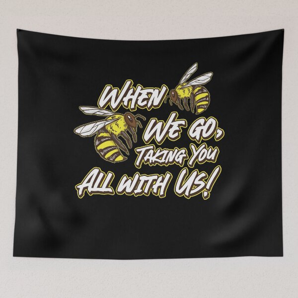 Item preview, If we go taking you with us Quote Beekeeper Honey Bee Bees   designed and sold by Rzelemenz.