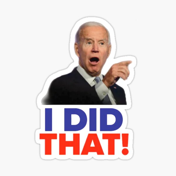 Joe Biden I did that, fjb, lets go Brandon Sticker