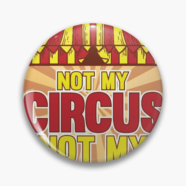 Item preview, Not my Circus not my Monkeys Sarcastic  designed and sold by Rzelemenz.
