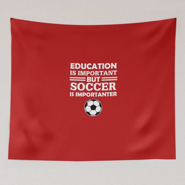 Item preview, Education Is Important But Soccer Is Importanter designed and sold by AlwaysAwesome.