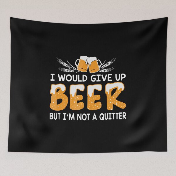 Item preview, I Would Give Up Beer But I'M Not A Quitter designed and sold by Ivanc3.