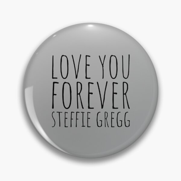 Item preview, Love you forever steffie gregg designed and sold by Minimalist Quotes and Sayings.