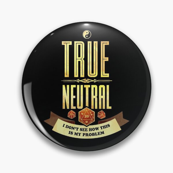 Item preview, True Neutral: I Don't See How This Is My Problem designed and sold by D20Tees.