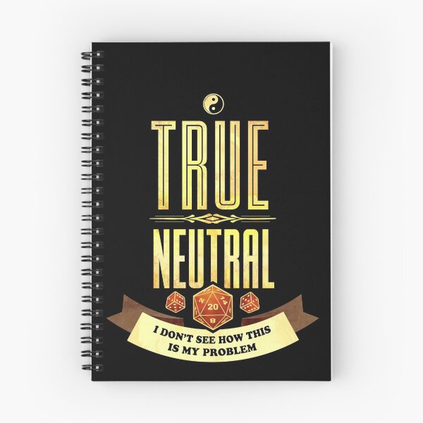 Item preview, True Neutral: I Don't See How This Is My Problem designed and sold by D20Tees.