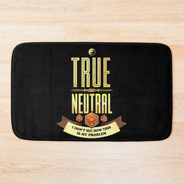 Item preview, True Neutral: I Don't See How This Is My Problem designed and sold by D20Tees.