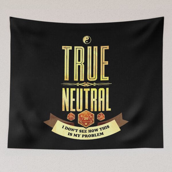 Item preview, True Neutral: I Don't See How This Is My Problem designed and sold by D20Tees.