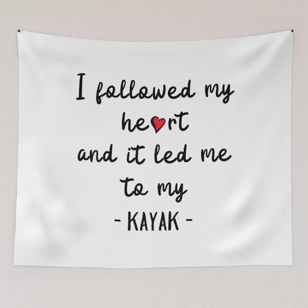 Item preview, I followed my heart and it led me to my kayak designed and sold by TheGreenGoat.