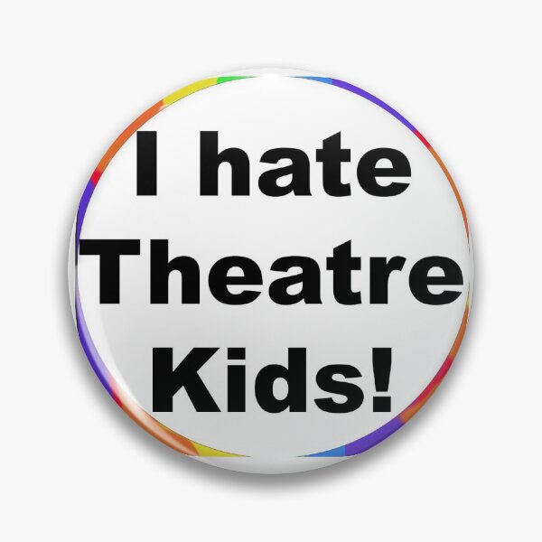Item preview, I hate Theatre Kids! designed and sold by CanIgetanopa.