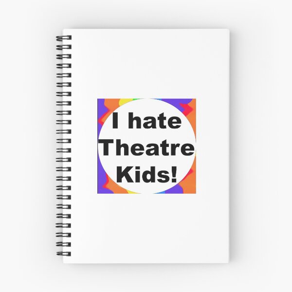 Item preview, I hate Theatre Kids! designed and sold by CanIgetanopa.