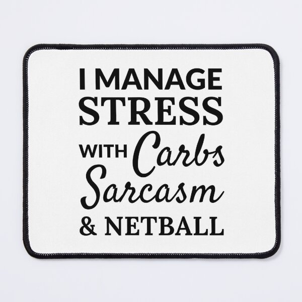 Item preview, I manage stress with carbs, sarcasm and netball designed and sold by TheGreenGoat.