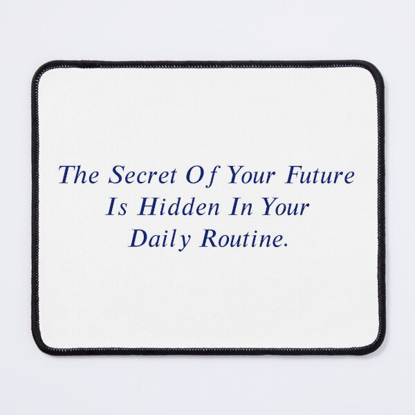 Item preview, The Secret Of Your Future Is Hidden In Your Daily Routine designed and sold by DASH BOARD.