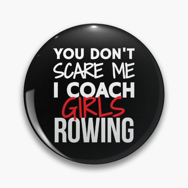 Item preview, You don't scare me. I coach girls rowing designed and sold by TheGreenGoat.