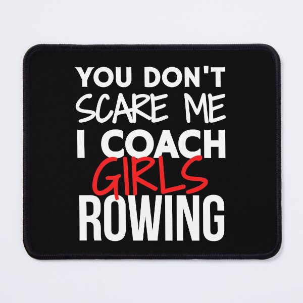 Item preview, You don't scare me. I coach girls rowing designed and sold by TheGreenGoat.