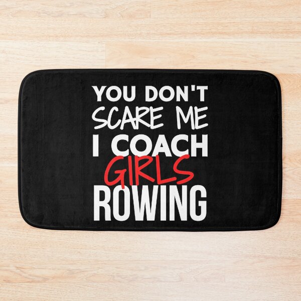 Item preview, You don't scare me. I coach girls rowing designed and sold by TheGreenGoat.