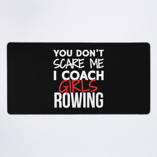 Item preview, You don't scare me. I coach girls rowing designed and sold by TheGreenGoat.