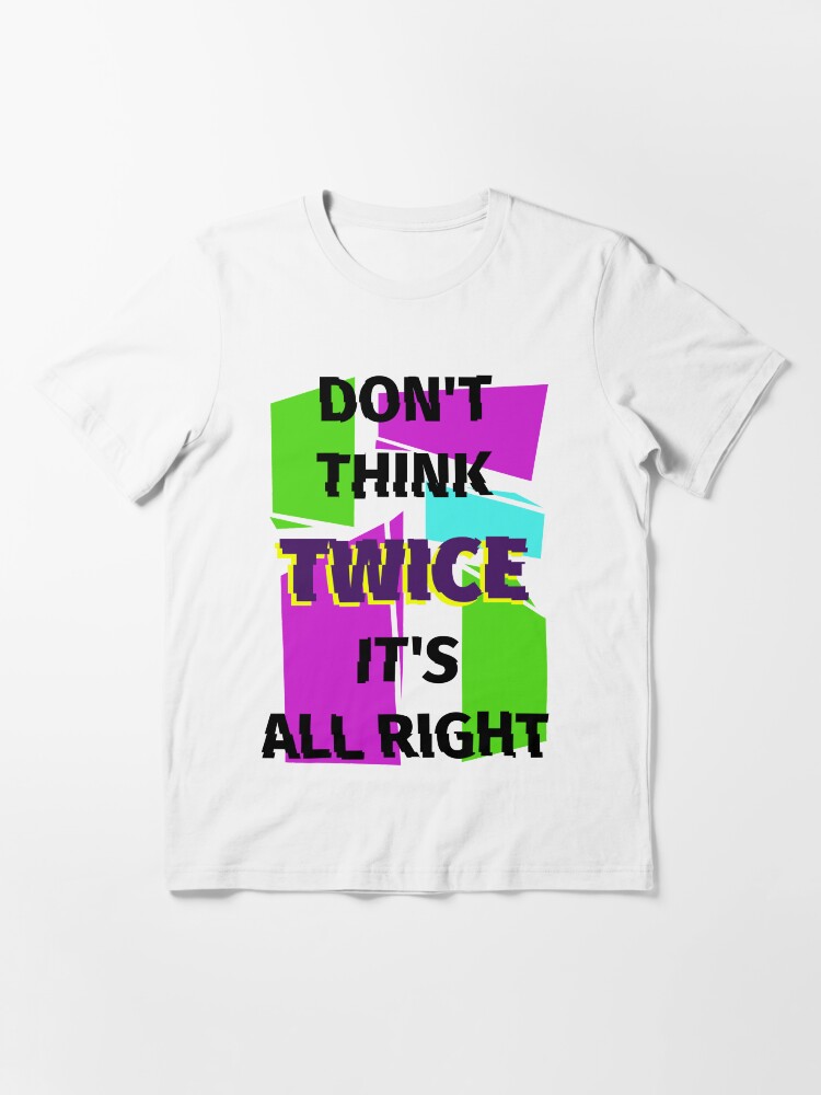 Don T Think Twice It S All Right T Shirt For Sale By Fabong Redbubble Bob Dylan T Shirts Typography T Shirts Waylong Jennings T Shirts