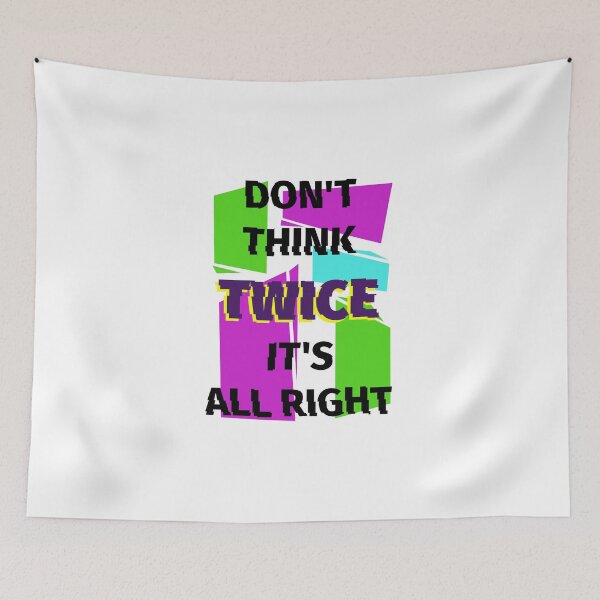 Item preview, Don't Think Twice It's All Right designed and sold by Fabong.